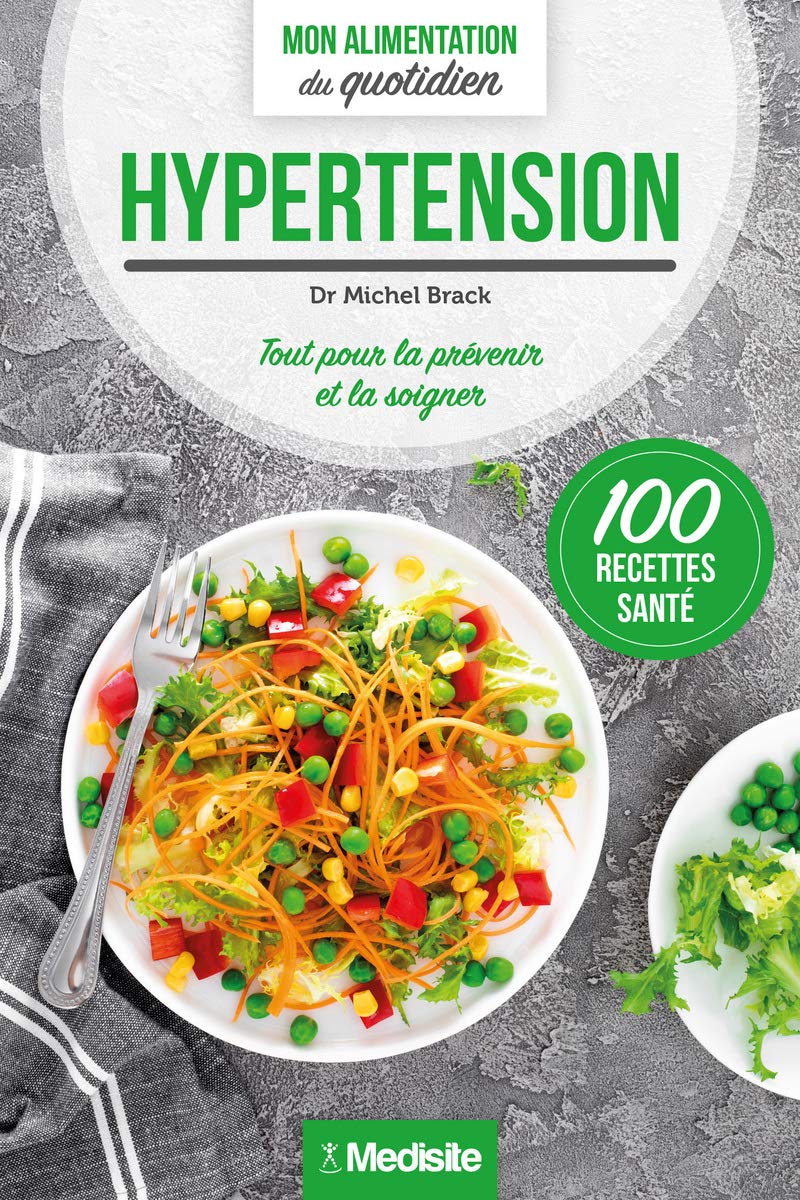 Hypertension - Mon alimentation du quotidien: Tout pour la prévenir et la soigner Health, Nutrition & Fitness