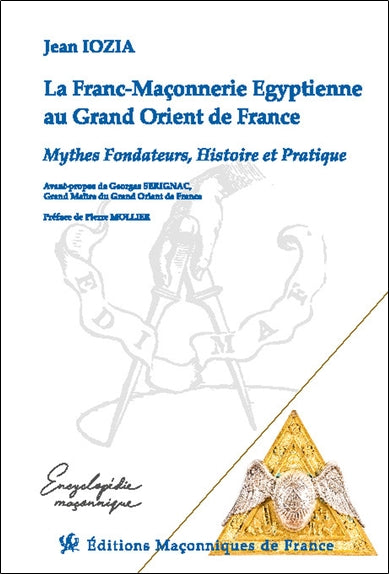 La franc-maçonnerie égyptienne au Grand Orient de France : mythes fondateurs, histoire et pratique Books