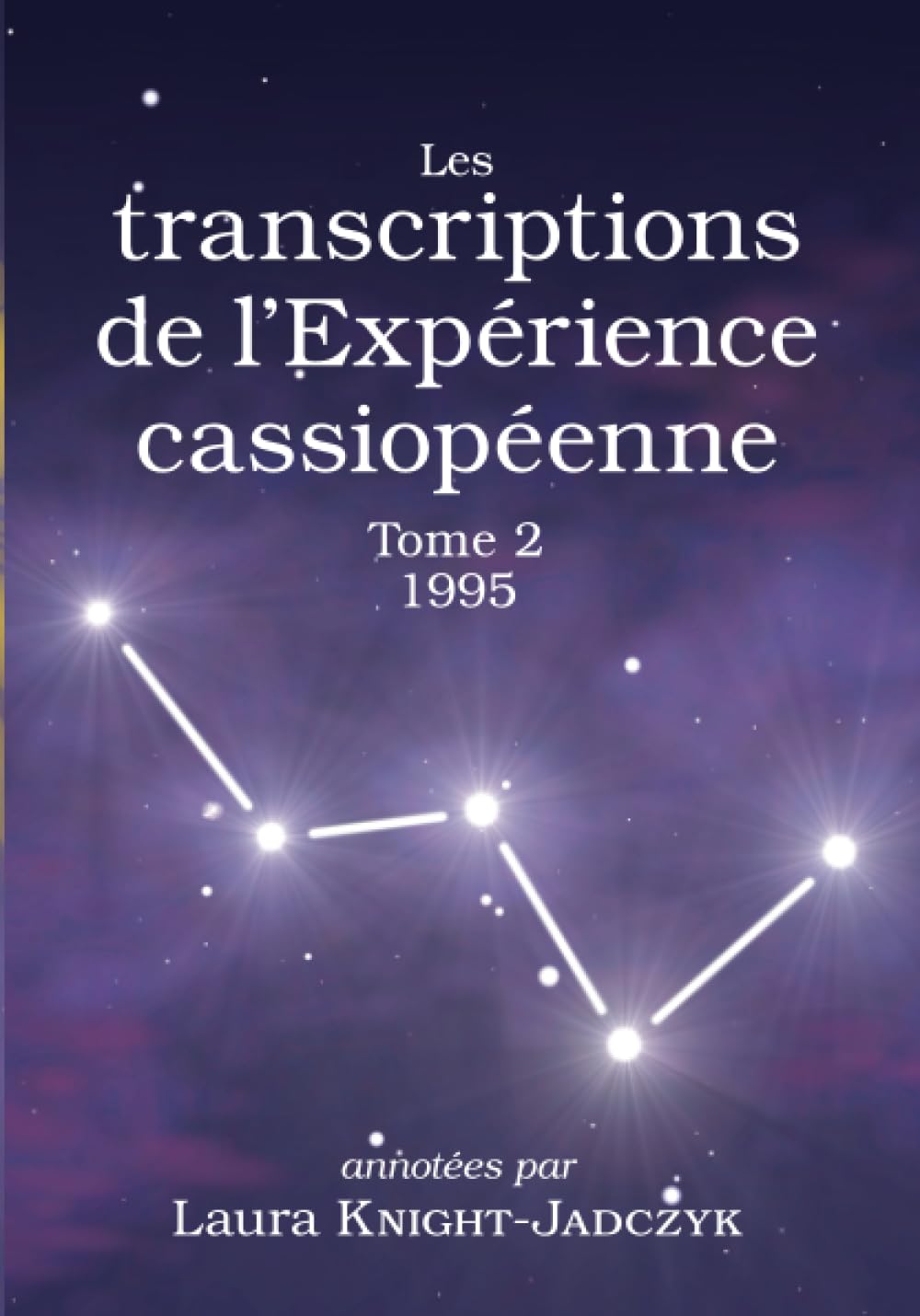 Les transcriptions de l’Expérience cassiopéenne – Tome 2, 1995: annotées par Laura KNIGHT-JADCZYK Religion & Esotericism