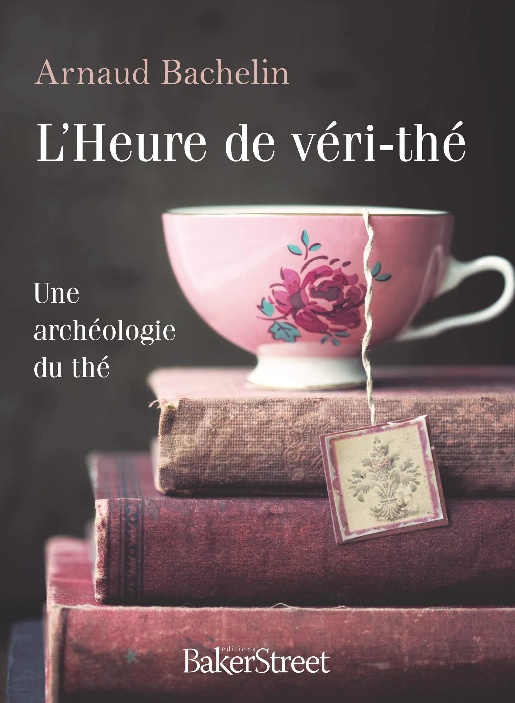 L'Heure de véri-Thé: Une archéologie du thé Books