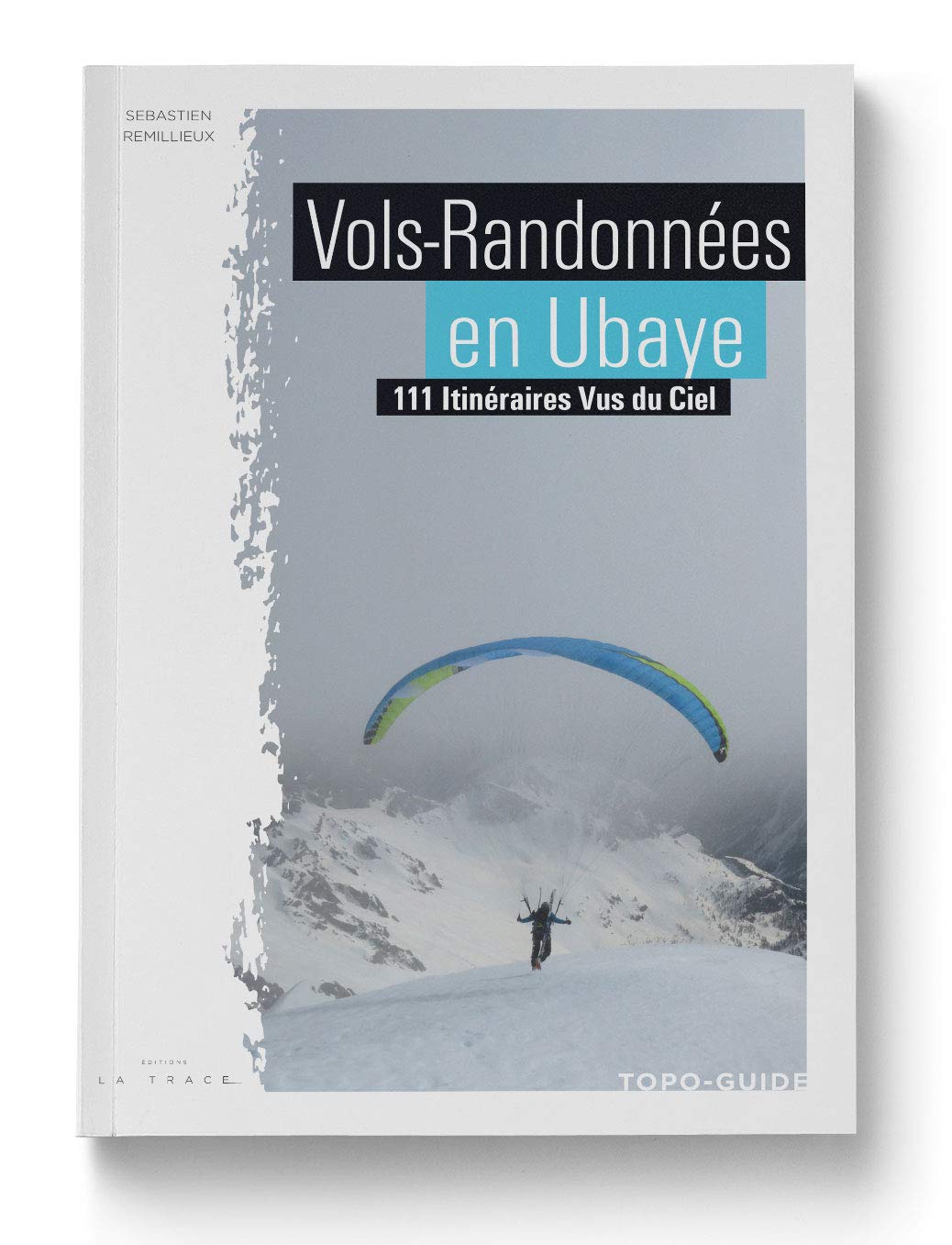 Vols randonnées en Ubaye: 104 itinéraires vus du ciel book
