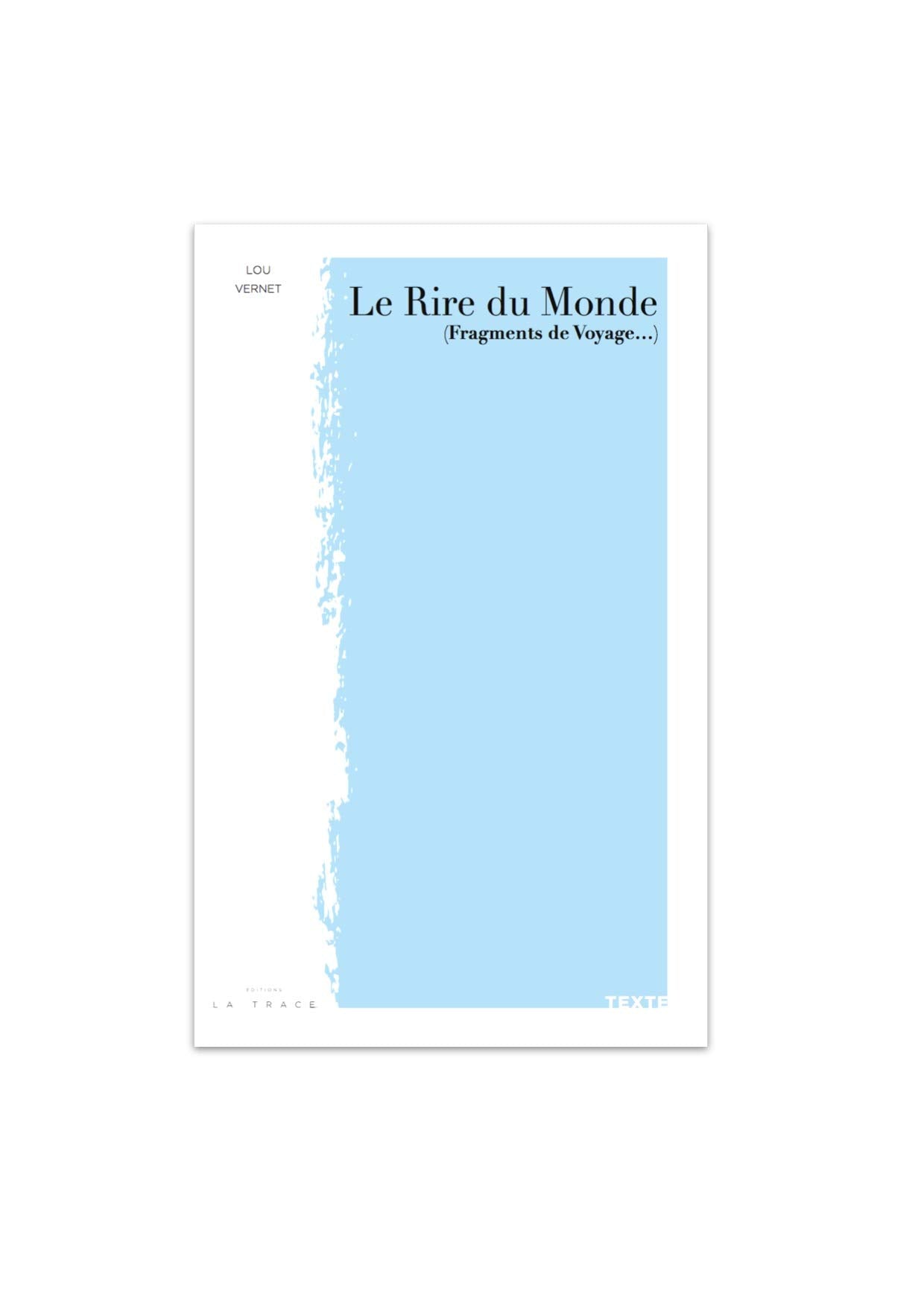 Le rire du monde: (Fragments de voyage ...) Contemporary literature