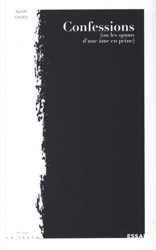 Confessions (ou les spams d'une âme en peine) Essays & Short Stories