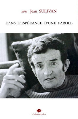 Jean Sulivan : dans l'espérance d'une parole Books
