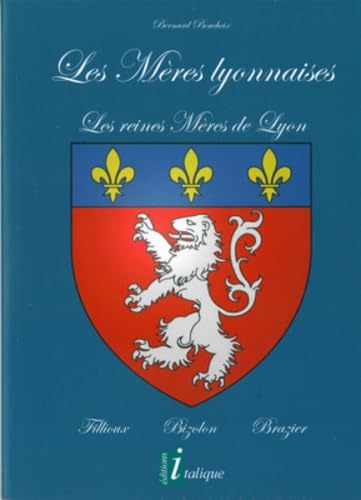 Les mères lyonnaises: Les reines meres de Lyon, Fillioux - Bizolon - Brazier book