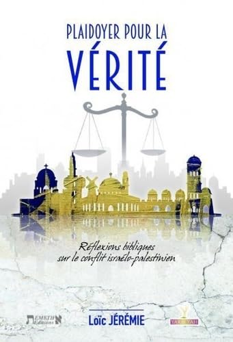 Plaidoyer pour la vérité: Réflexion chrétienne sur le conflit israélo-palestinien Religion & Esotericism