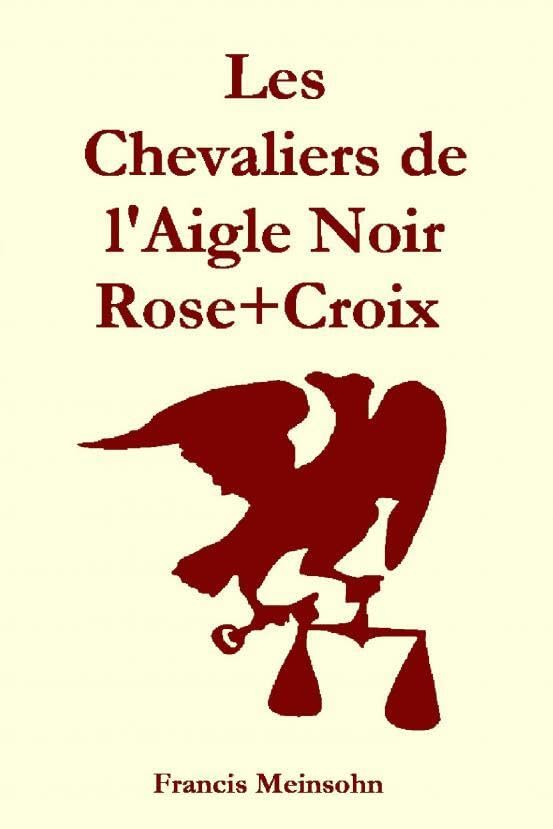 Chevaliers de l'Aigle Noir Rose+Croix book