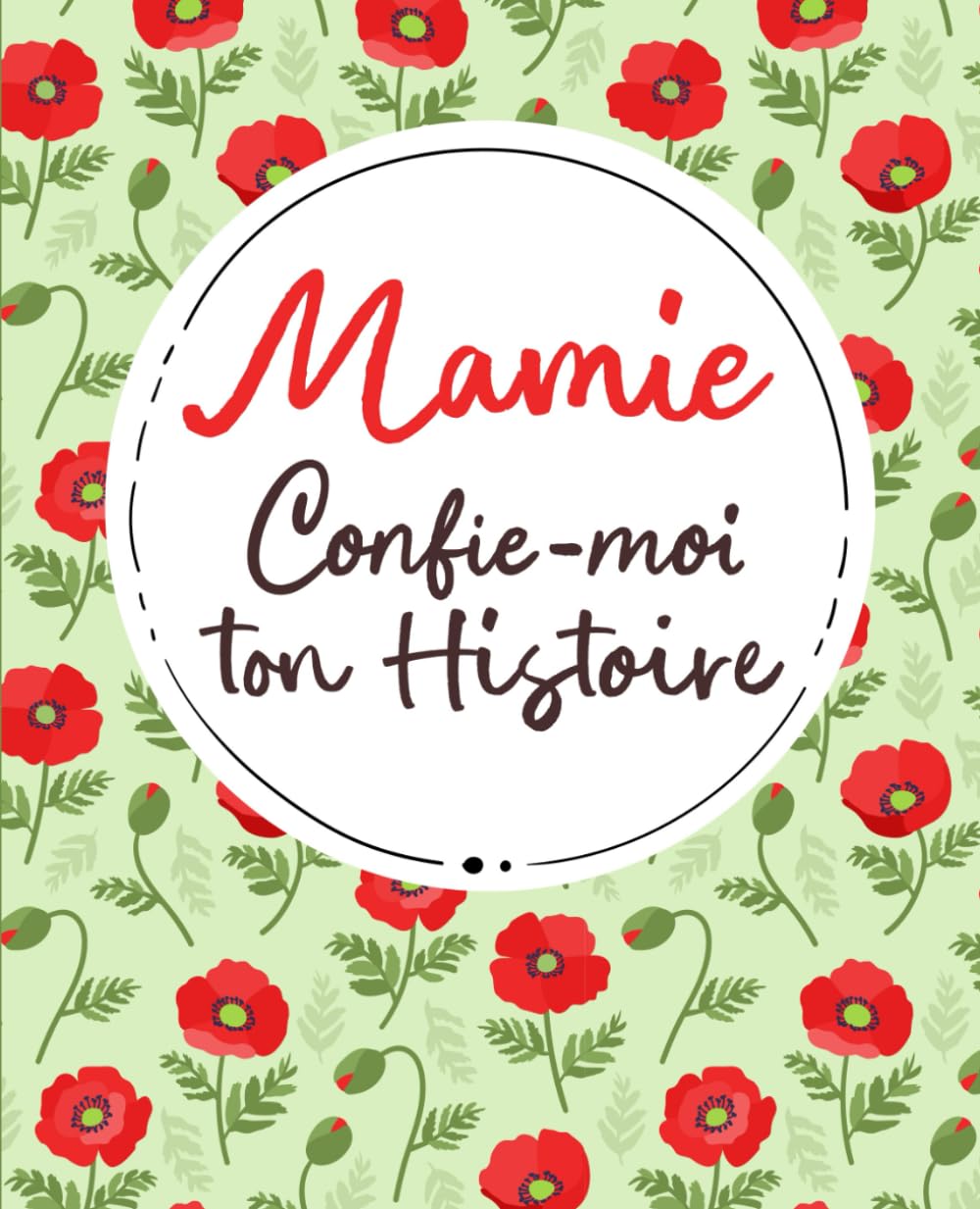 Mamie, Confie-Moi Ton Histoire: Idée cadeau touchante et originale pour votre Mamie | Pour Noël, la Fête des Mères ou un Anniversaire | Série Raconte-moi book