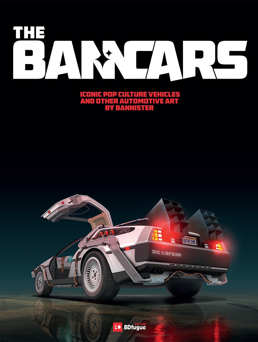 THE BANNCARS: Iconic Pop Culture Vehicles and Other Automative Art by Bannister book