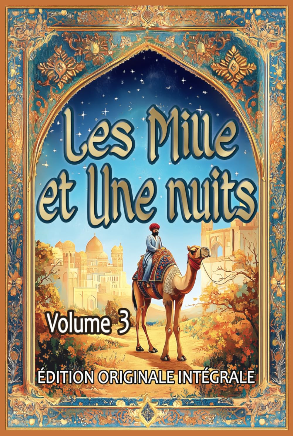 Les Mille et Une Nuits – Volume 3: Édition originale intégrale au format premium pour les élèves et tout public book