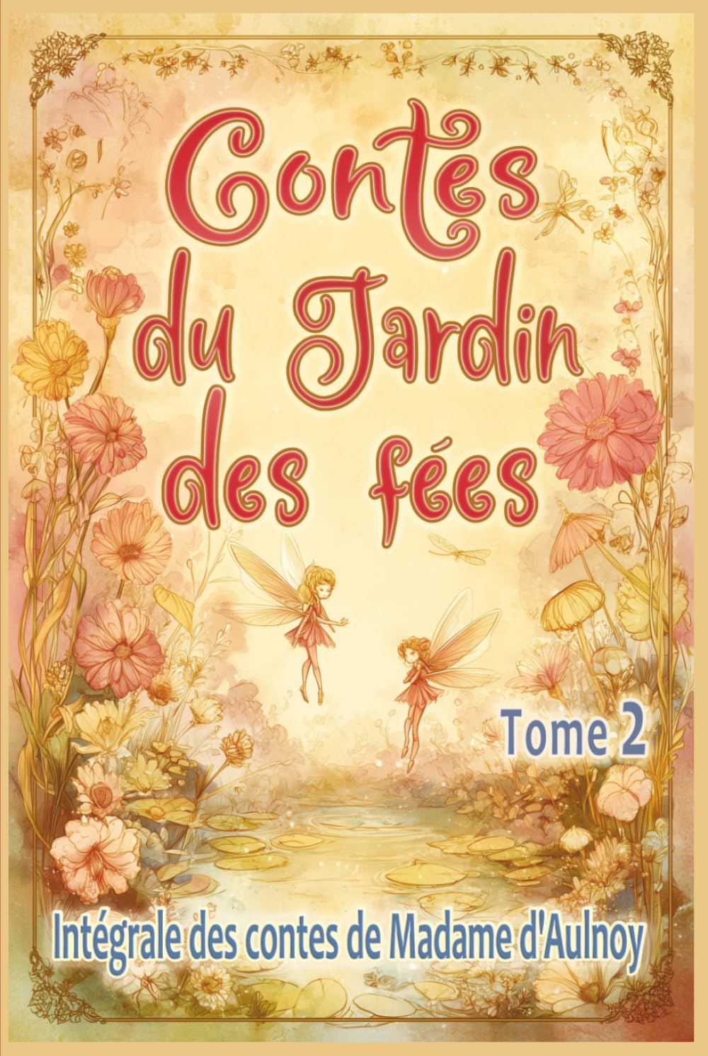 Contes du Jardin des fées – tome 2: Edition intégrale des contes merveilleux de Madame d’Aulnoy, pour les enfants dès 7 ans et tout public book