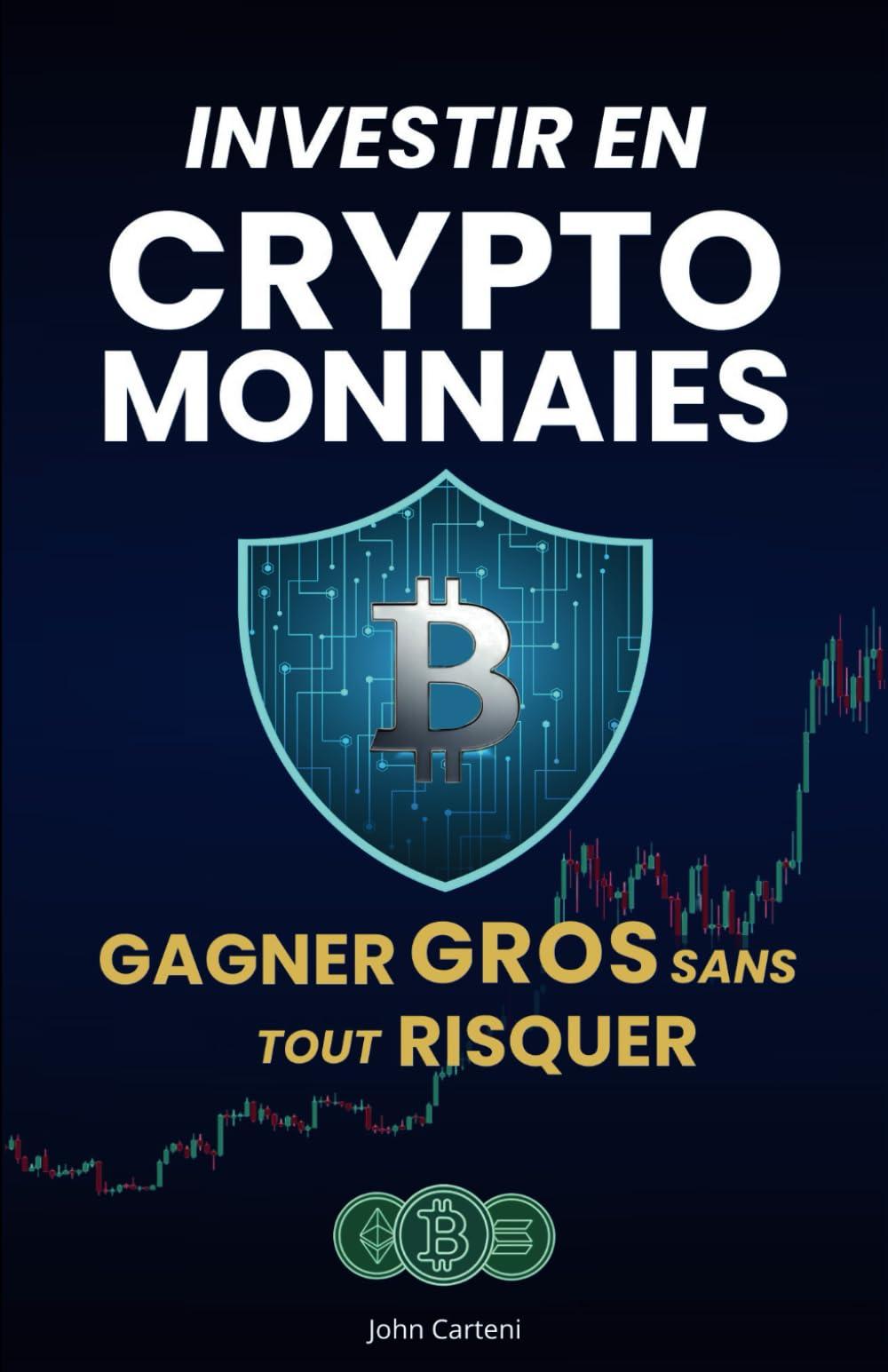 Investir en crypto-monnaies : Gagner gros sans tout risquer: Le guide complet pour investir intelligemment dans le Bitcoin, l’Ethereum et les ... ses gains et éviter les pièges du marché. book