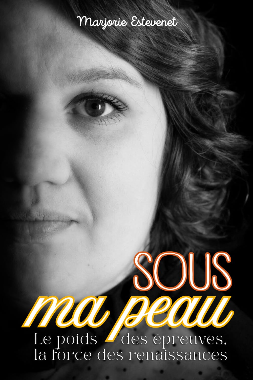 Sous ma peau: Le poids des épreuves, la force des renaissances book