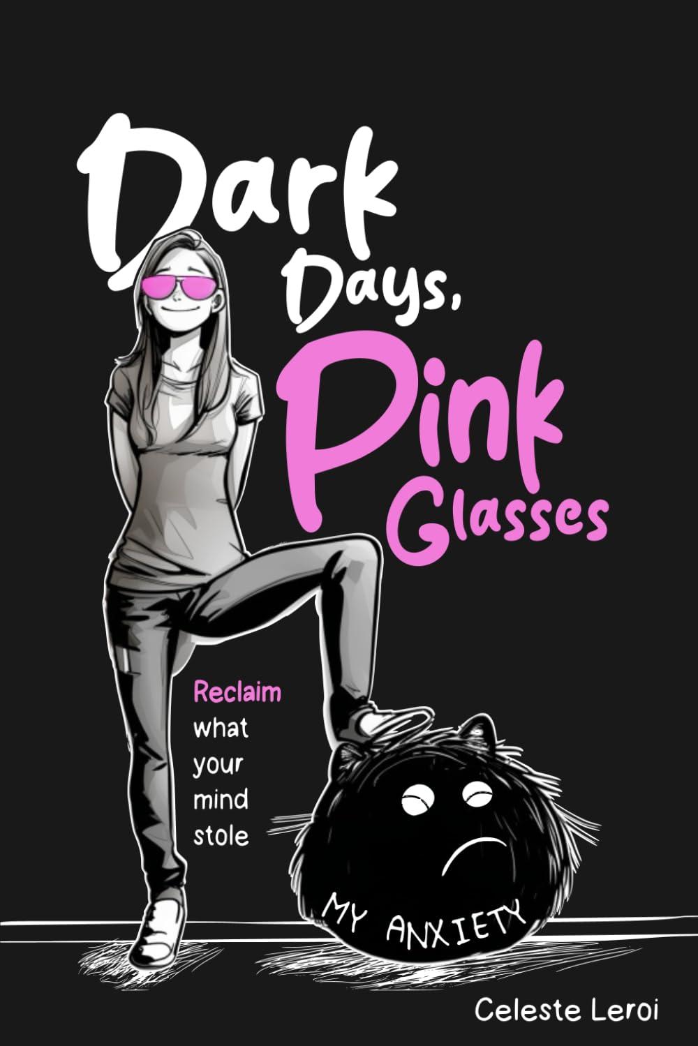 Dark Days, Pink Glasses: Reclaim what your mind stole Medicine