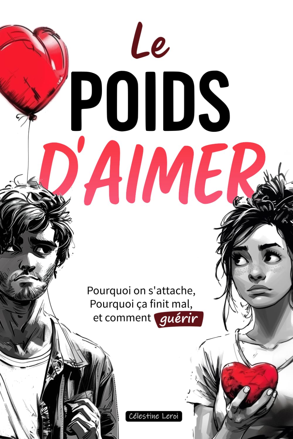 Le poids d'aimer: Pourquoi on s'attache, pourquoi ça finit mal, et comment guérir book