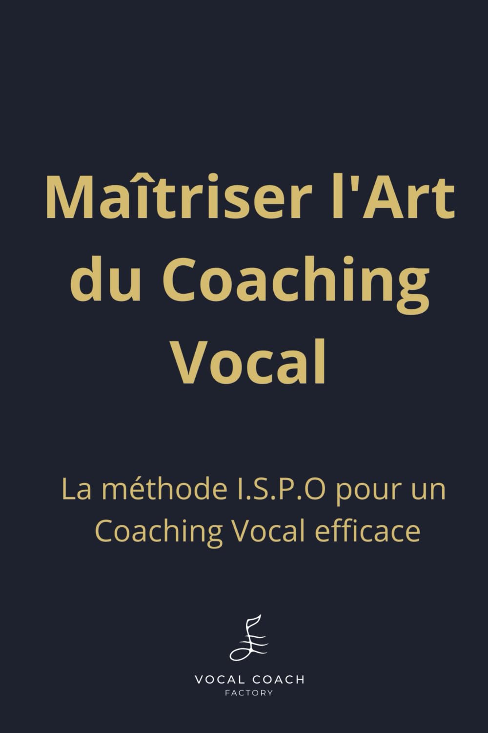 MAÎTRISER L’ART DU COACHING VOCAL: La méthode I.S.P.O pour un coaching vocal efficace. book