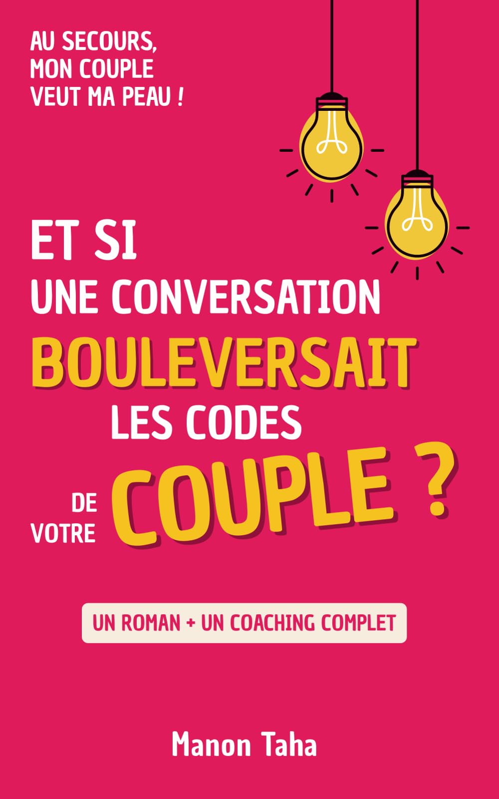 Au secours, mon couple veut ma peau !: Un roman de développement personnel inspirant, enrichi de conseils de coaching, pour aider à surmonter les difficultés de couple et les défis du quotidien book