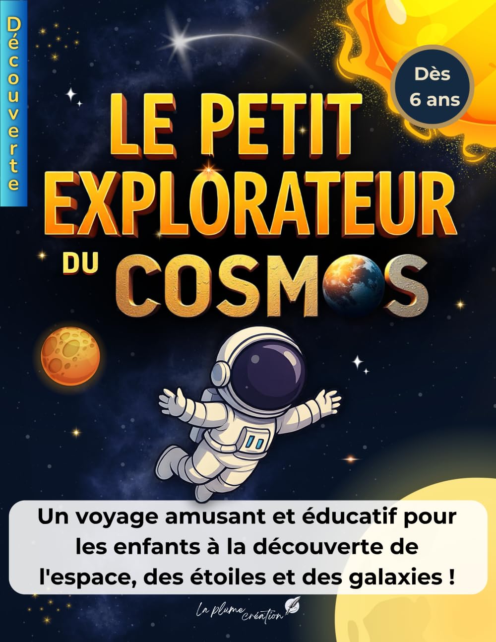 LE PETIT EXPLORATEUR DU COSMOS: Un livre simple pour les enfants à partir de 6 ans afin de découvrir les secrets de l'univers. book