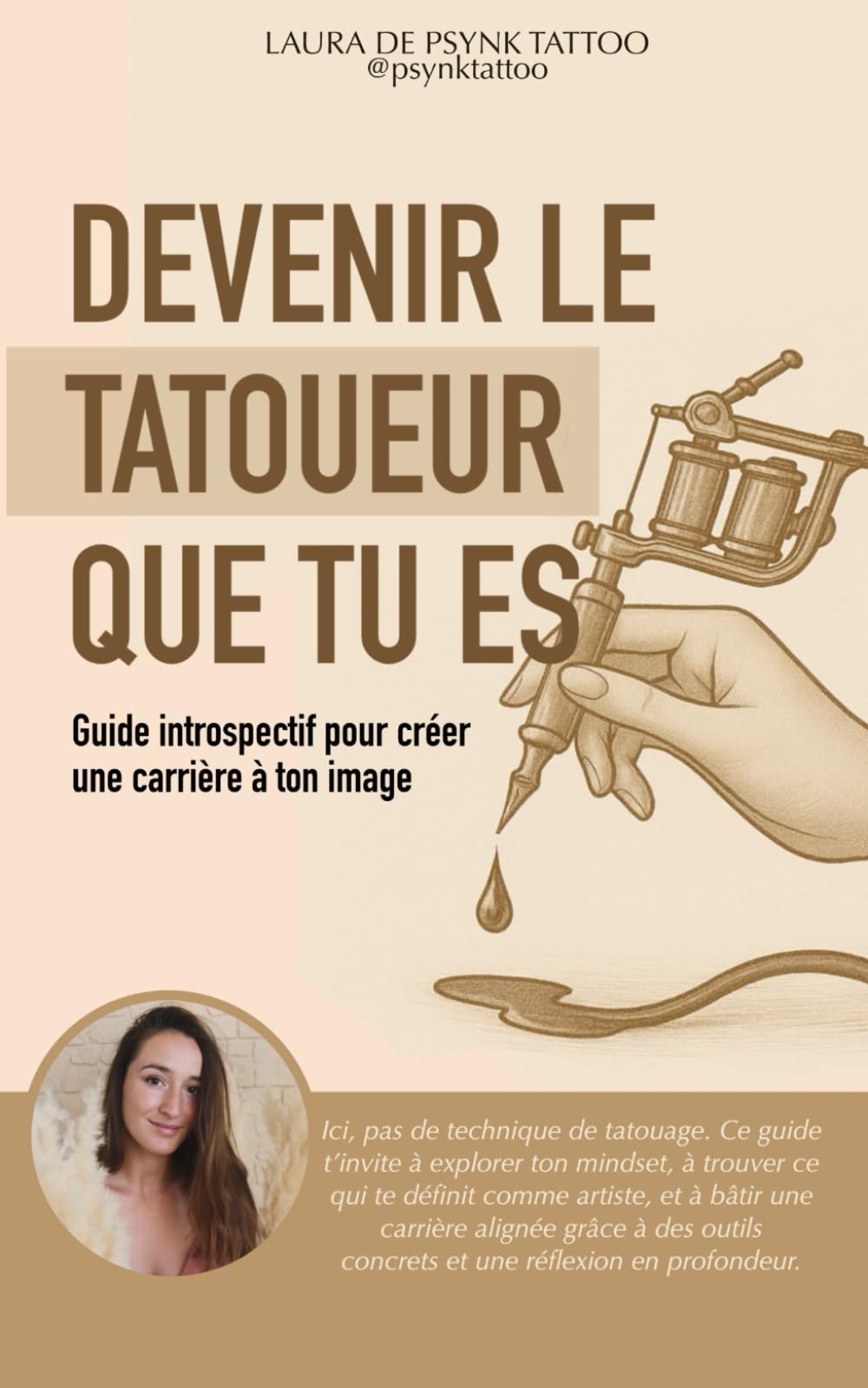 Devenir le tatoueur que tu es: Guide introspectif pour créer une carrière à ton image dans le tatouage book