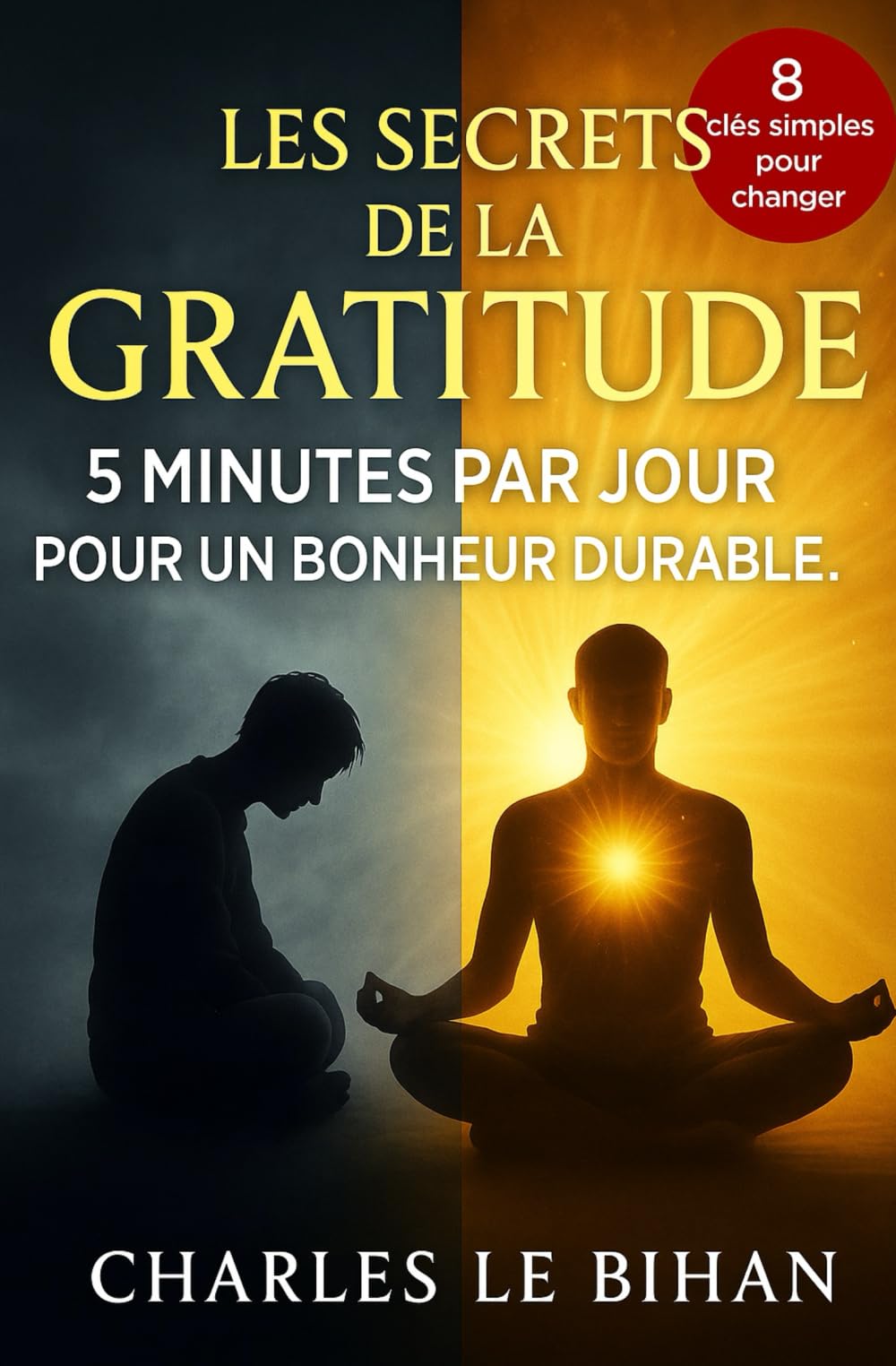 LES SECRETS DE LA GRATITUDE: 5 MINUTES PAR JOUR POUR UN BONHEUR DURABLE. book