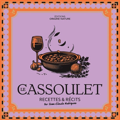 Product Image: Le cassoulet : recettes & récits