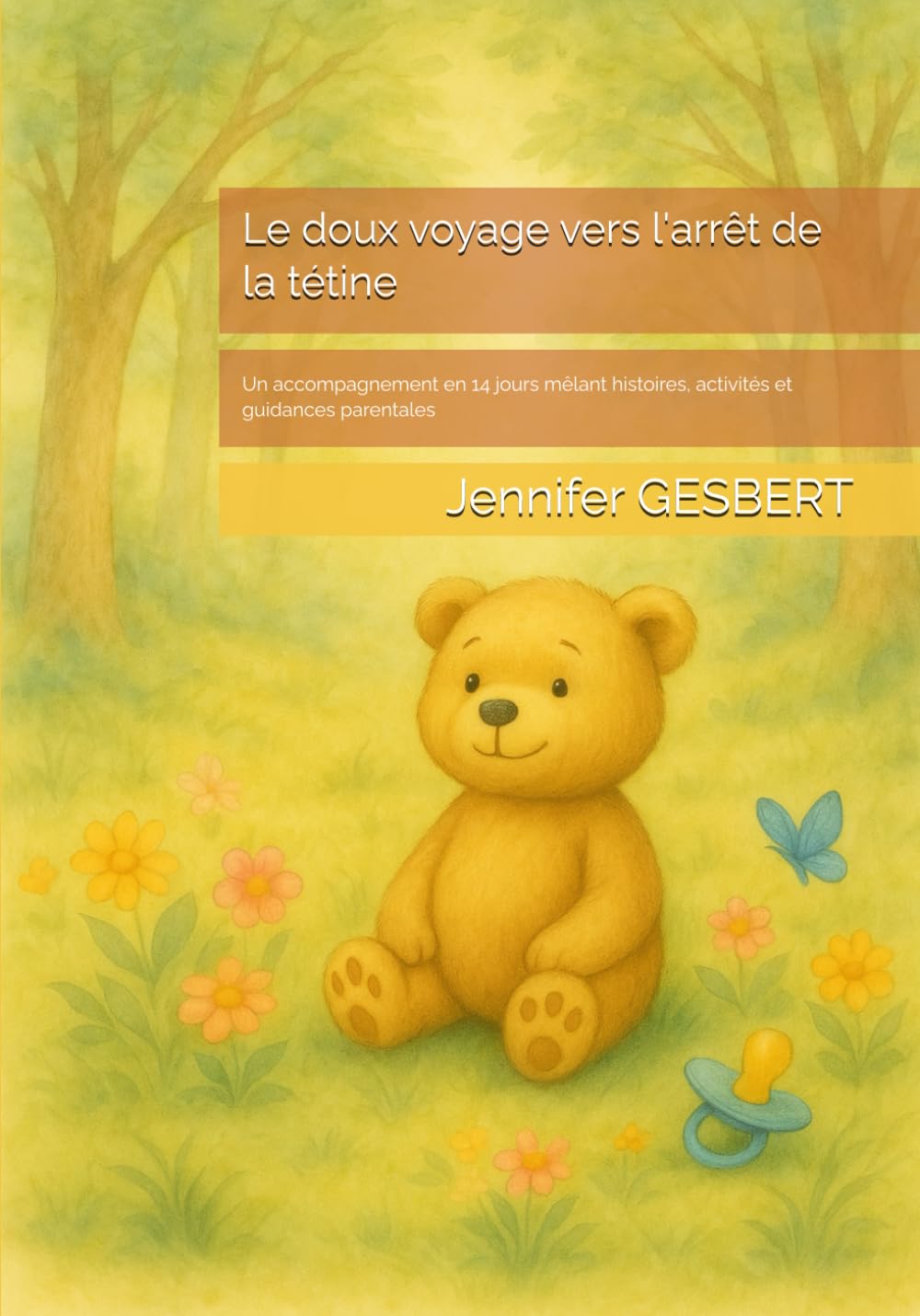 Le doux voyage vers l'arrêt de la tétine: Un accompagnement en 14 jours mêlant histoires, activités et guidances parentales book