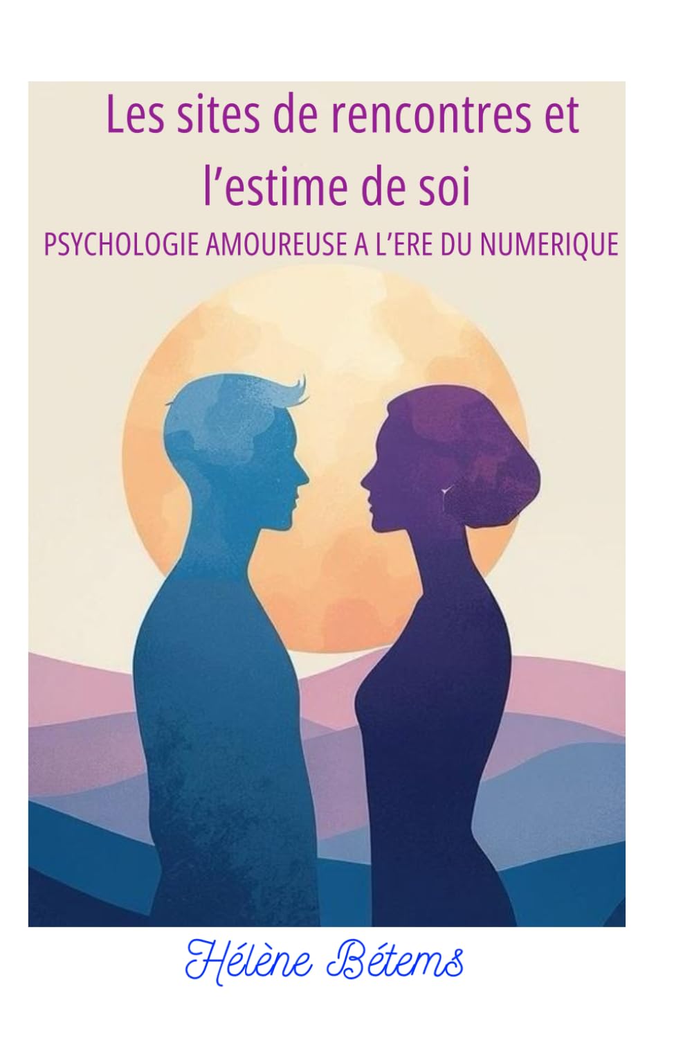 Les sites de rencontres et l'estime de soi: Psychologie amoureuse à l'ère du numérique book