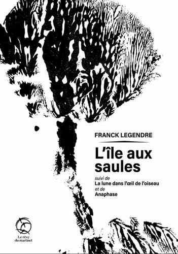 L'île aux saules: Suivi de La lune dans l'oeil de l'oiseau, et de Anaphase book