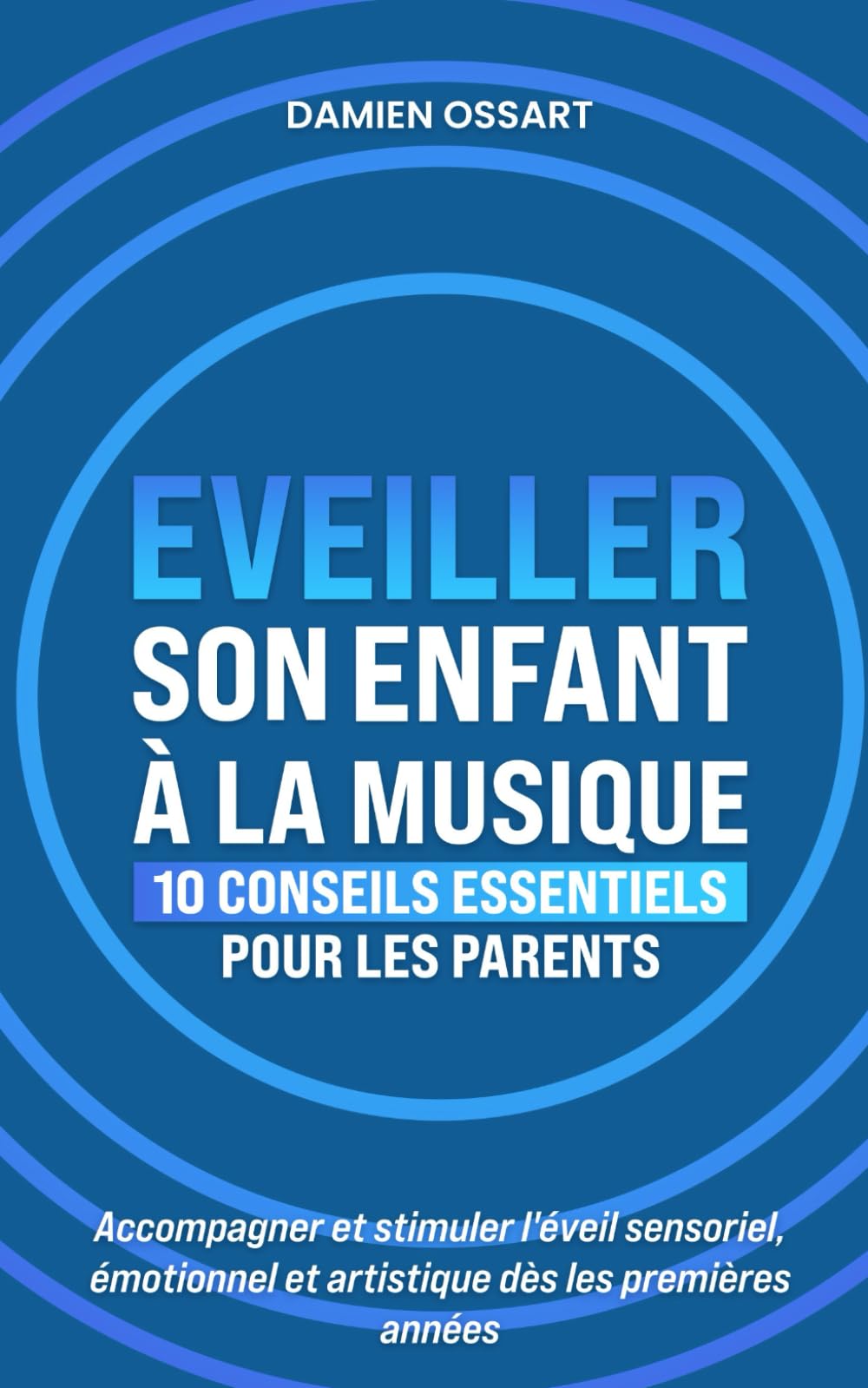 Eveiller son enfant à la musique: 10 conseils essentiels pour les parents book