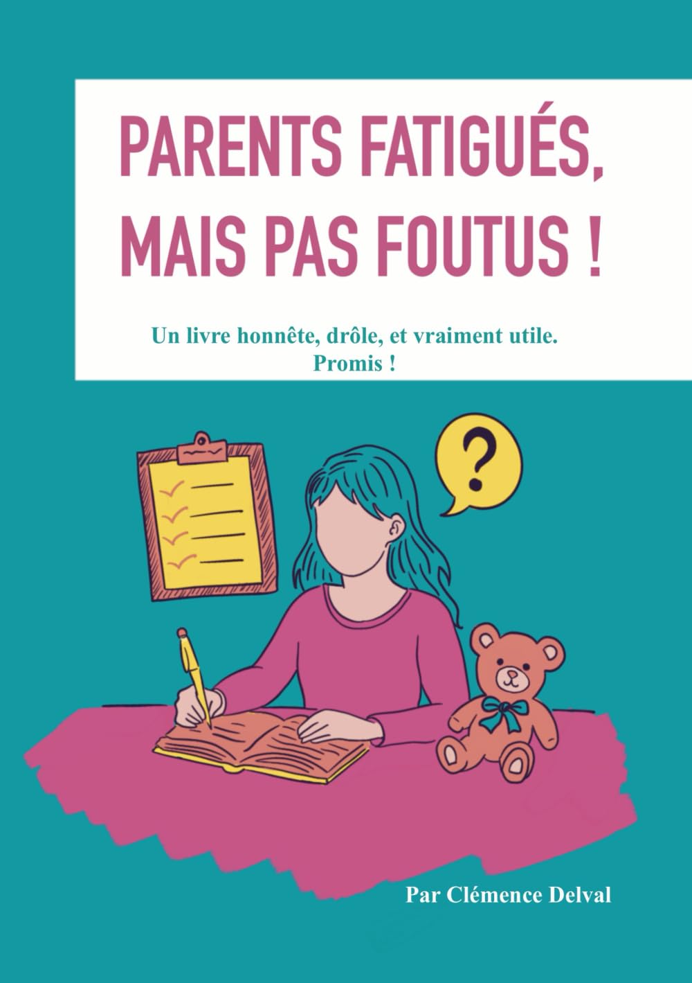 Parents fatigués, mais pas foutus!: Un livre honnête, drôle et vraiment utile. Promis! book