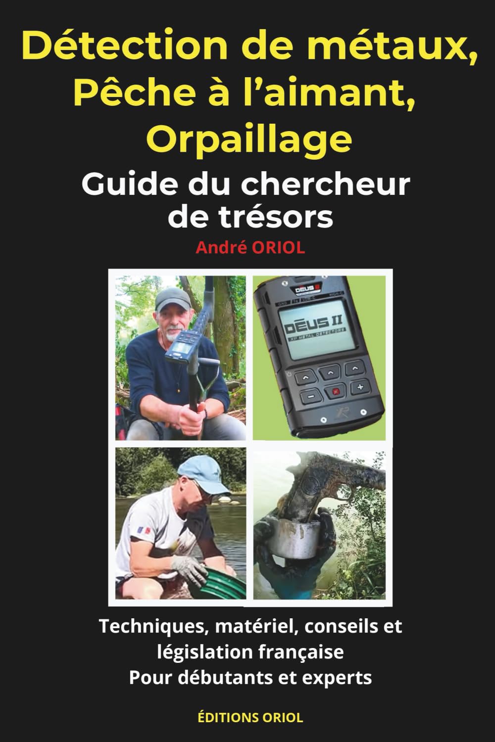Détection de métaux, pêche à l'aimant, orpaillage: Guide du chercheur de trésors : techniques, matériel, conseils et législation française book
