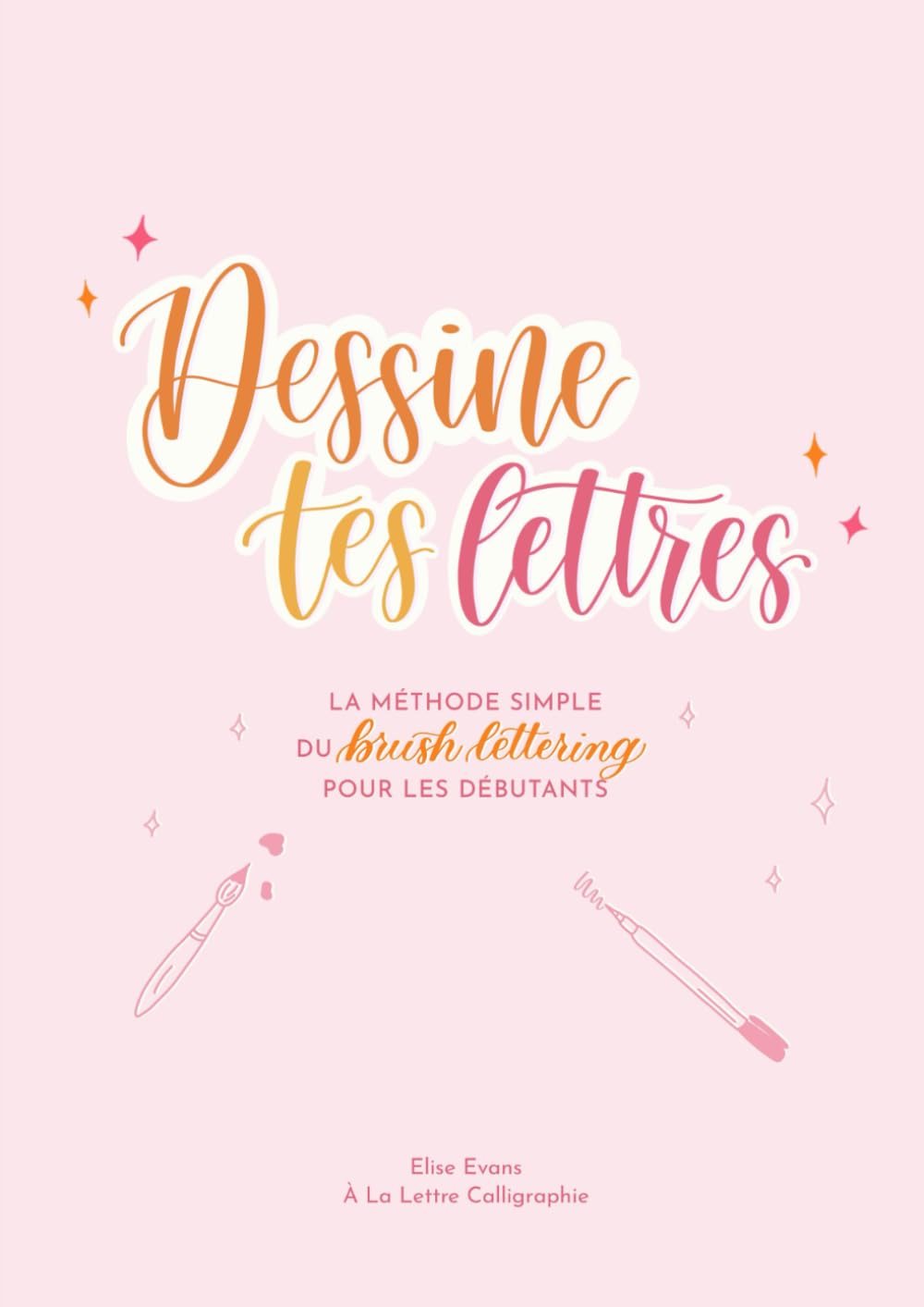 Dessine tes Lettres: La méthode simple du Brush Lettering pour les débutants book