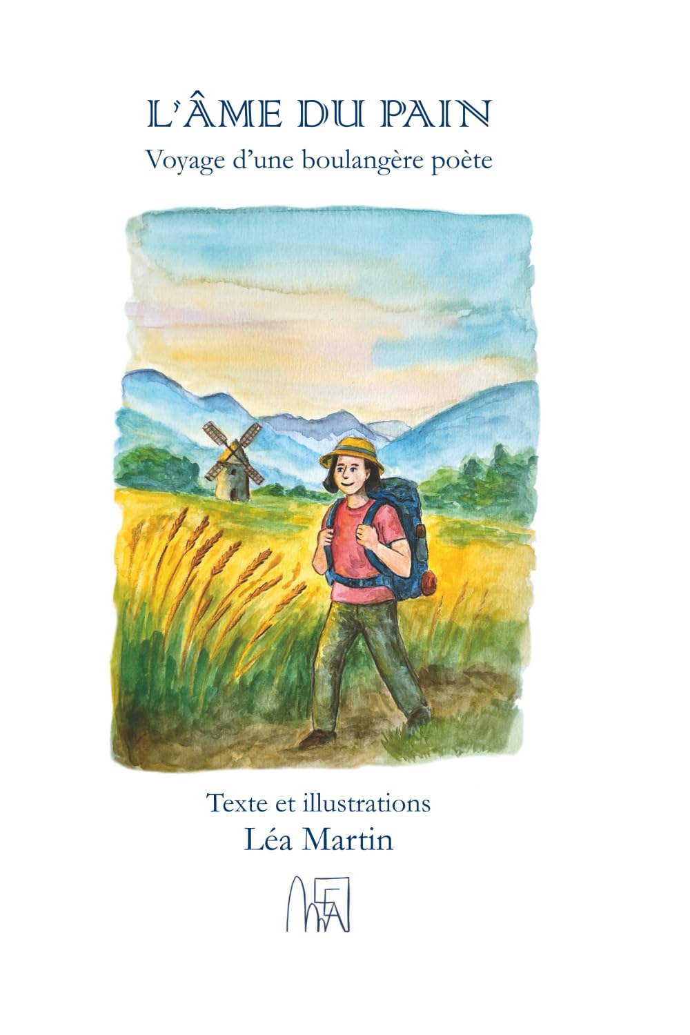 L'âme du pain, voyage d'une boulangère poète: un conte initiatique illustré, un voyage entre poésie, nature et artisanat book