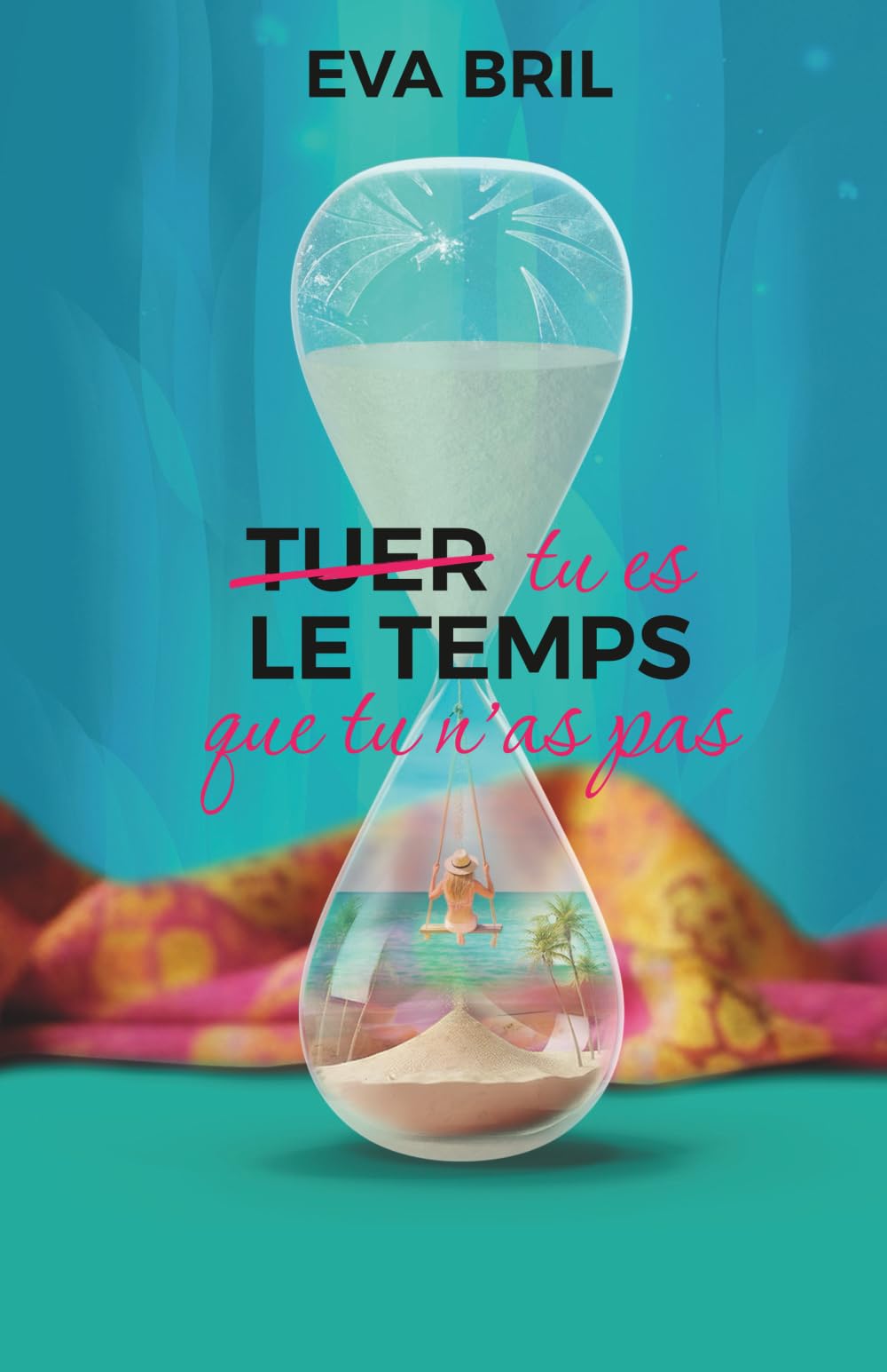 TUER LE TEMPS QUE TU N'AS PAS: Tu es le temps que tu n'as pas book