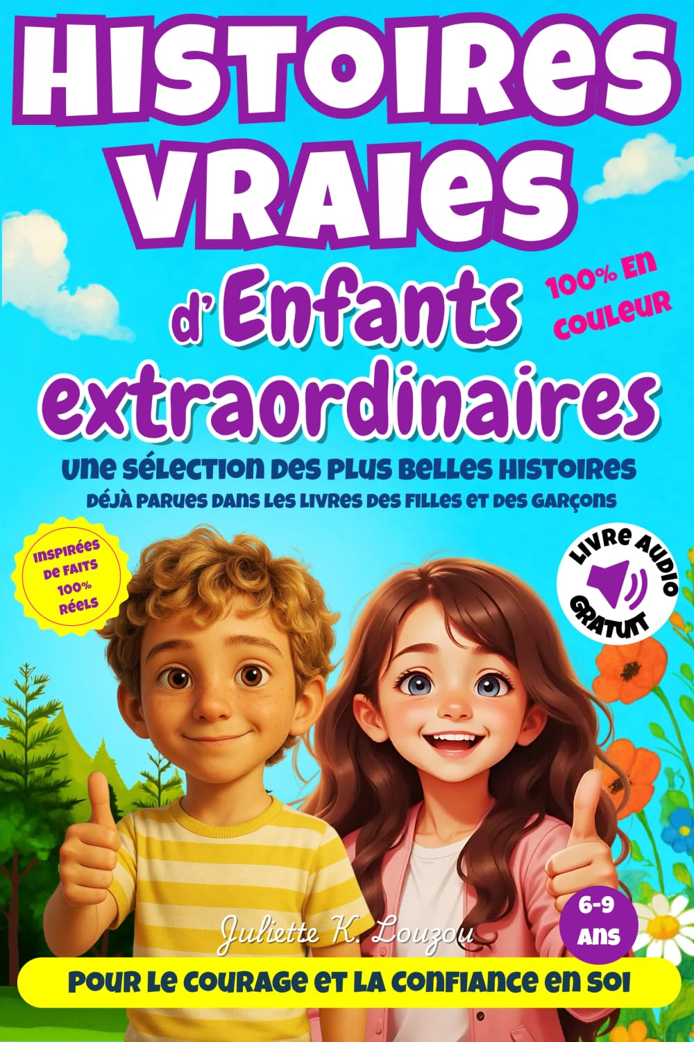 Histoires vraies d'enfants extraordinaires: 14 histoires VRAIES pour enfants de 6 à 9 ans – ILLUSTRÉES en couleur, ÉDUCATIVES et LUDIQUES – Version AUDIO offerte. book