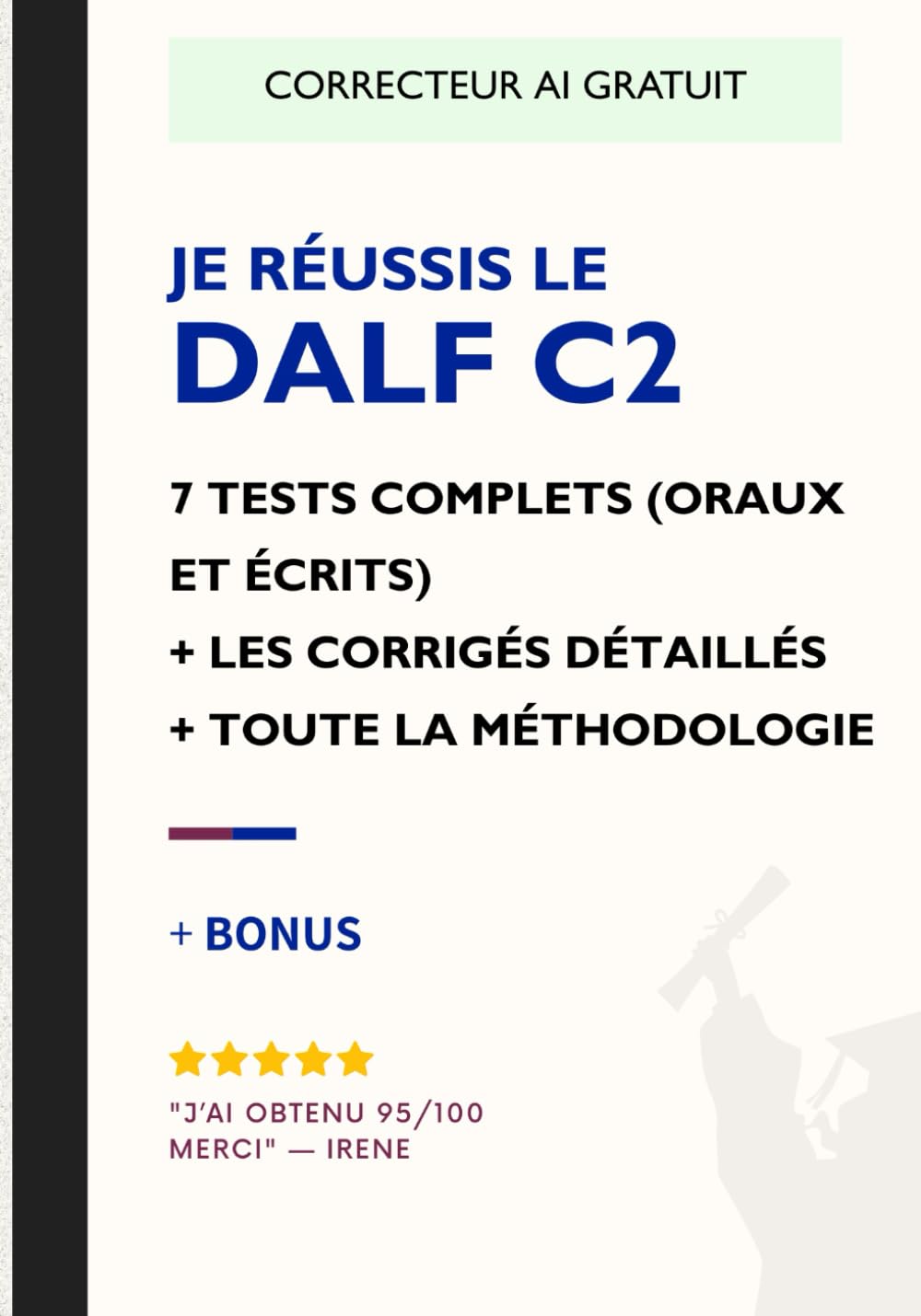 Je réussis le DALF C2 en 2025 et 2026: 7 tests complets ET corrigés + Toute la méthodologie book