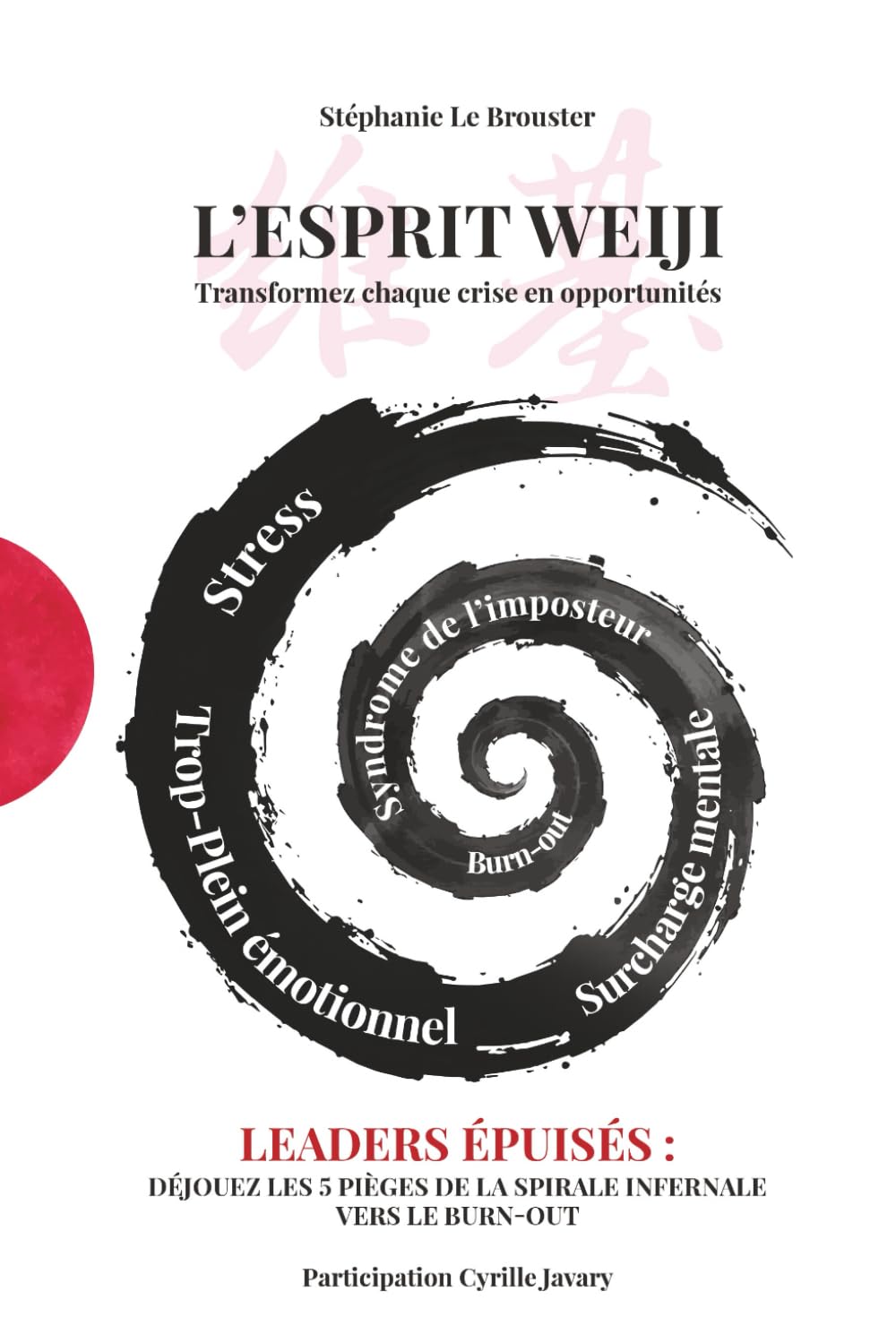L’esprit WEIJI – Transformez vos défis en opportunités: Leaders épuisés : déjouez les 5 pièges de la spirale infernale vers le burn-out book