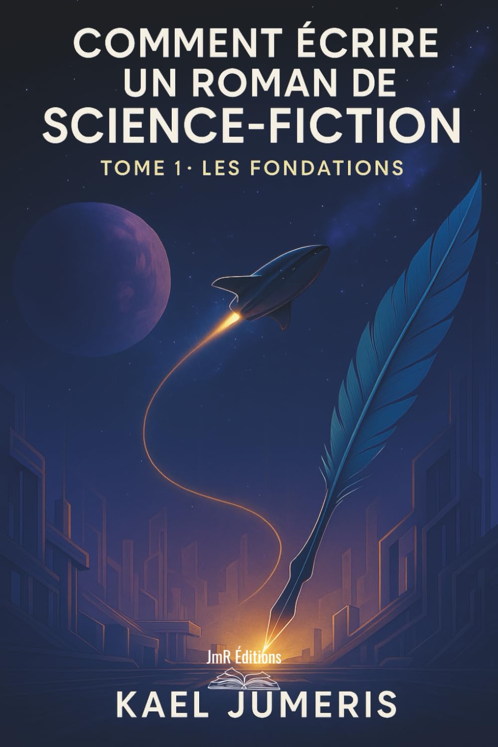 Comment écrire un Roman de Science-Fiction ?: Le guide pratique pour débutants pour créer des univers, des personnages et des intrigues de SF et publier son premier Roman book