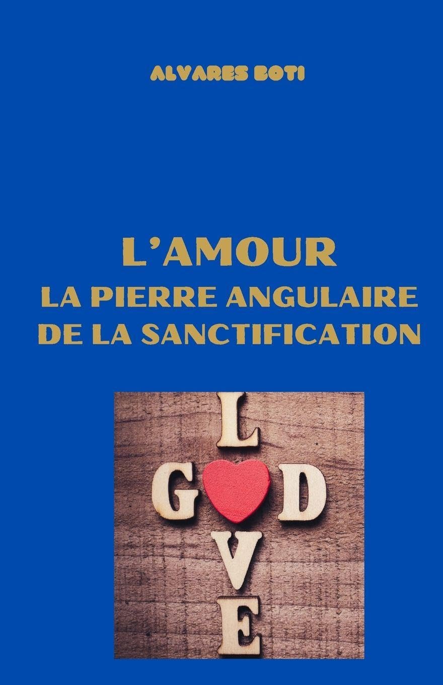 L'amour, la pierre angulaire de la sanctification Religion & Esotericism