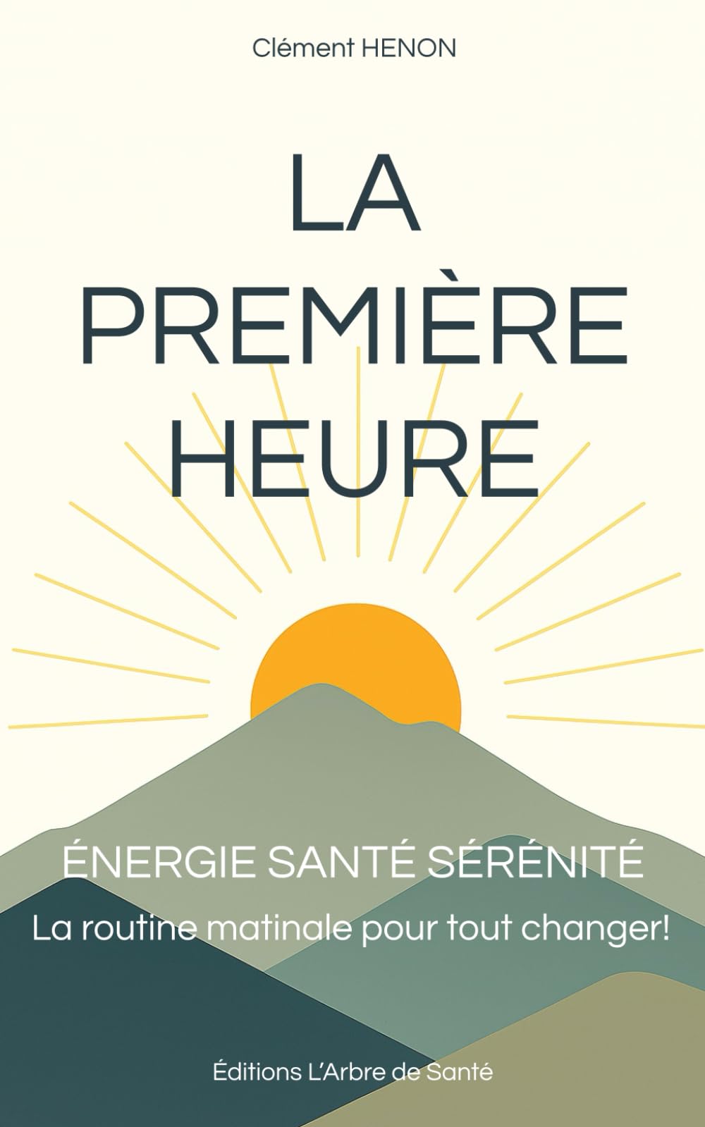 La Première Heure: Énergie Santé Sérénité. La routine matinale pour tout changer ! book