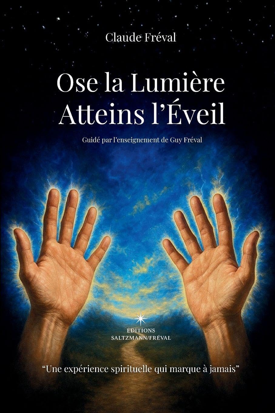 Ose la Lumière: Atteins L'Éveil Religion & Esotericism