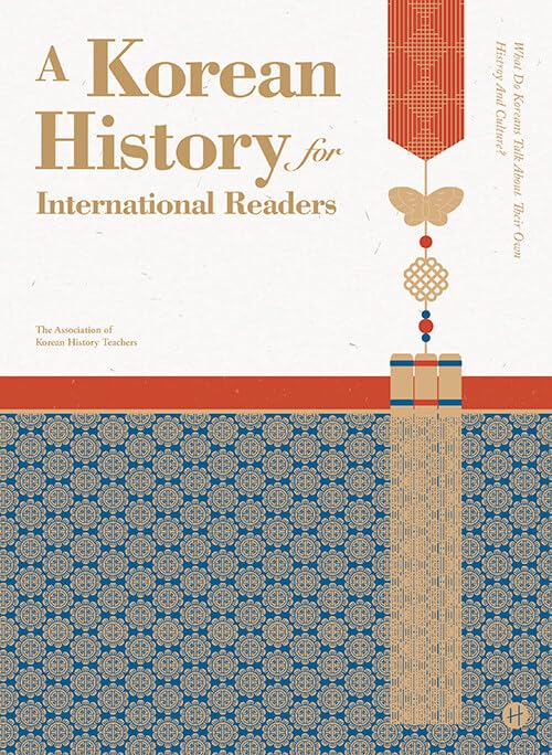 A Korean History for International Readers (What Do Koreans Talk About Their Own History and Culture?) - REVISED Edition/English Books