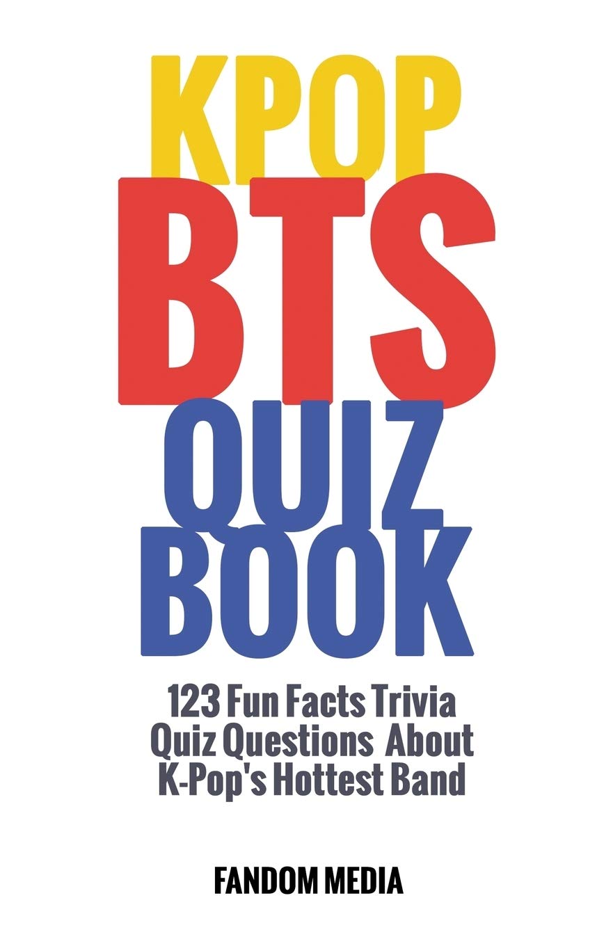 Kpop BTS Quiz Book: 123 Fun Facts Trivia Questions About K-Pop's Hottest Band Leisure & Fun