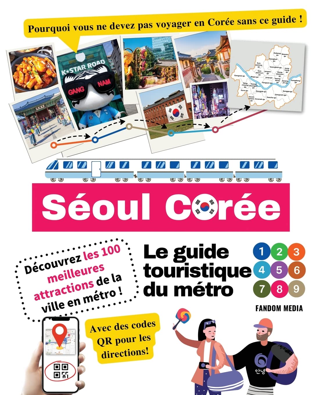 Le guide touristique du métro de Séoul, Corée - Découvrez les 100 meilleures attractions de la ville en métro ! Travel Guides