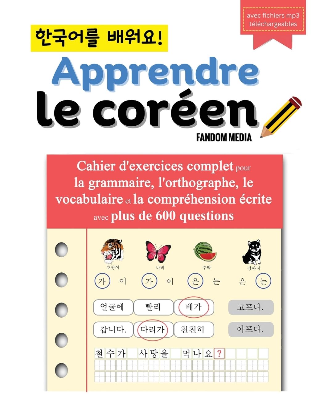 Apprendre le coréen - Cahier d'exercices complet pour la grammaire, l'orthographe, le vocabulaire et la compréhension écrite avec plus de 600 questions Foreign Languages ​​& Dictionaries