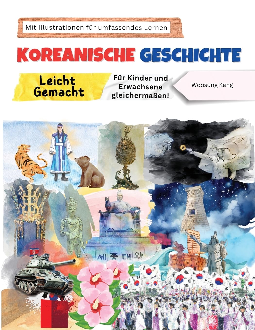 Koreanische Geschichte Leicht Gemacht - Für Kinder und Erwachsene gleichermaßen! Mit Illustrationen für umfassendes Lernen (Korea Travel) Study Guides