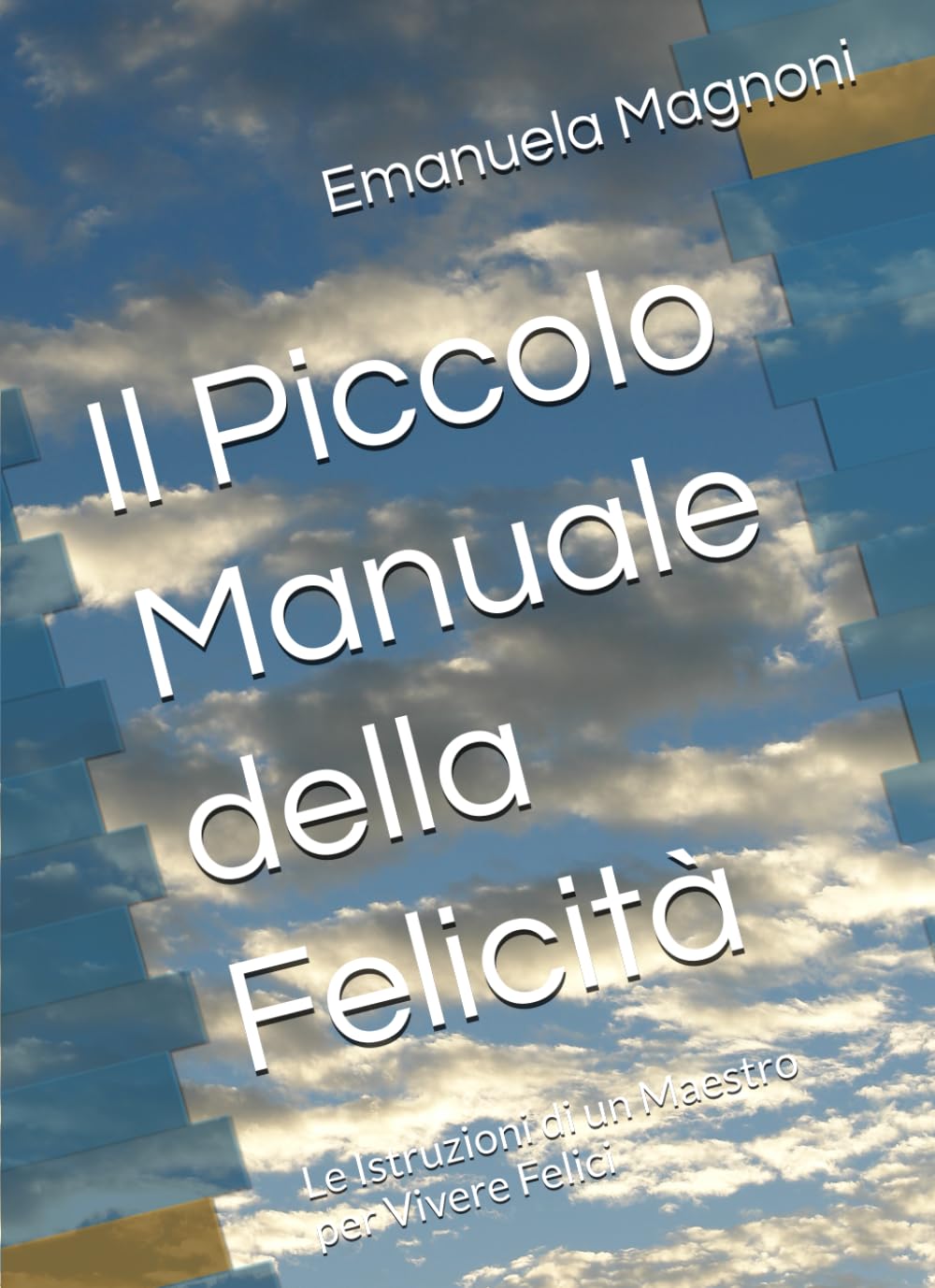 Il Piccolo Manuale della Felicità: Le Istruzioni di un Maestro per Vivere Felici Lifestyle