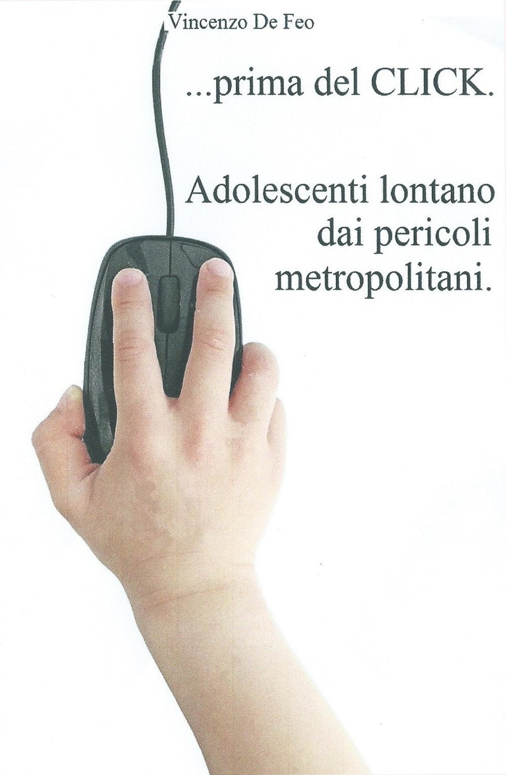 ... Prima del click. Adolescenti lontano dai pericoli metropolitani book