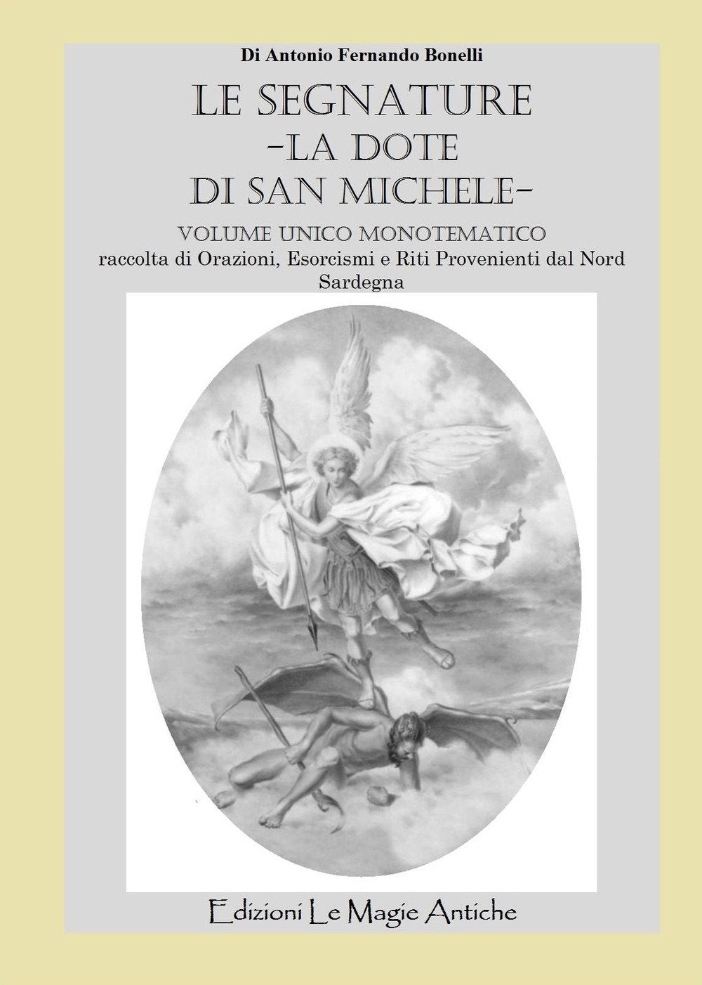 Le segnature. La dote di San Michele. Raccolta di orazioni, esorcismi e riti provenienti dal nord Sardegna book
