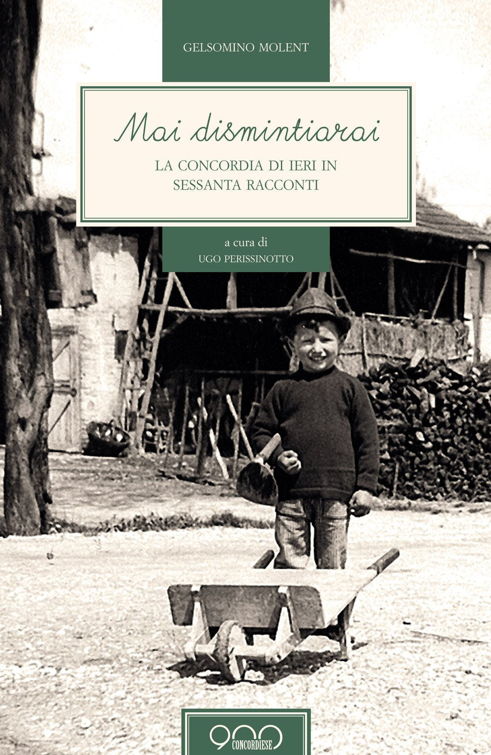 Mai dismintiarai. La Concordia di ieri in sessanta racconti. Testo friulano e italiano. Ediz. bilingue (900 concordiese) Books